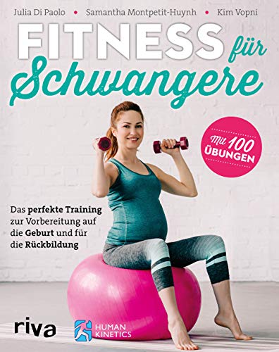 Fitness für Schwangere: Das perfekte Training zur Vorbereitung auf die Geburt und für die...